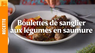 Boulettes de sanglier aux légumes en saumure [upl. by Skipton]