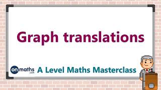 Graph translations  A Level Maths Masterclass P45 [upl. by Erikson72]