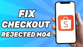 How to Fix Shopee Checkout Rejected M04 [upl. by Jahdol]