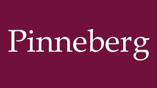 How to Pronounce Pinneberg Correctly in German [upl. by Herbst]