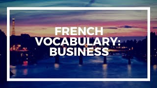 French Vocabulary Business [upl. by Saidel]