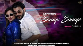 SONIYE SONIYE Official Music Video  ARPAN SINGH  GARGI PRODUCTIONS  GARGI DUGGAL  OSMAN WATALI [upl. by Akeemahs967]