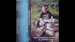 Wegetacja  Psychiczna Ruina  O Jutro Lęk Full Album 1992 [upl. by Cypro591]