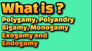 What is Polygamy Polyandry Bigamy Monogamy Exogamy and Endogamy [upl. by Fugere]