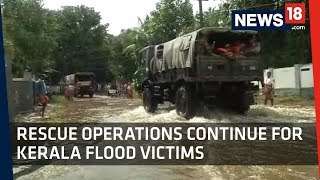 Kerala Floods  Rescue Operations Continue For Flood Victims [upl. by Lanos]