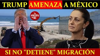 ¡TRUMP SENTENCIA A SHEINBAUM AMENAZA CON IMPONER PESADOS ARANCELES A MÉXICO SI NO DETIENE MIGRACIÓN [upl. by Omiseno]