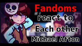 Fandoms react to each otherMichael amp the Afton Family WIP [upl. by Anilatac798]