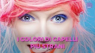 Capelli pop i colori più strani [upl. by Naimed189]