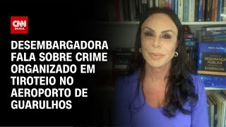 Desembargadora fala sobre crime organizado em tiroteio no Aeroporto de Guarulhos  AGORA CNN [upl. by Nilsoj]