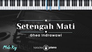 Setengah Mati  Ghea Indrawari KARAOKE PIANO  MALE KEY [upl. by Jaehne]