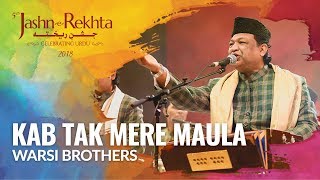 Kab Tak Mere Maula I Qawwali by Warsi Brothers I 5th JashneRekhta 2018 [upl. by Akinom]