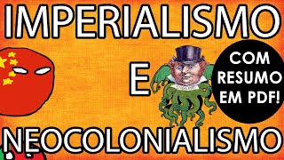 Imperialismo e Neocolonialismo RESUMO PARA PROVA [upl. by Eirak]