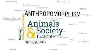 Defining Anthropomorphism with Robert Mitchell  ASIs Defining HumanAnimal Studies 23 [upl. by Yaluz]