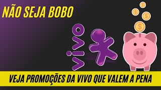 Não seja BOBO conheça promoções da VIVO que realmente valem a pena [upl. by Maxama]