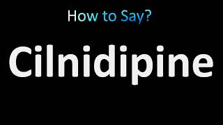 How to Pronounce Cilnidipine [upl. by Gytle]