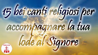 15 bei canti religiosi per accompagnare la tua lode al Signore  Preghiera in Canto cantireligiosi [upl. by Blanding]