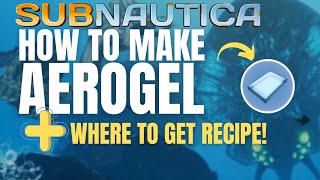 How to make aerogel in Subnautica and get the blueprint [upl. by Sanjiv]