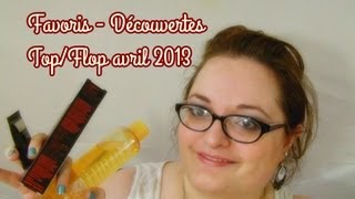 ♥♥♥ Favoris  Découvertes et tops flops du mois davril 2013 ♥♥♥ [upl. by Eidok]