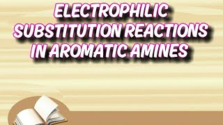 ELECTROPHILIC SUBSTITUTION REACTIONS IN AROMATIC AMINES [upl. by Tawsha]