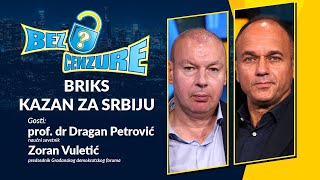 BEZ CENZURE  BRIKS kazan za Srbiju  prof dr Dragan Petrović i Zoran Vuletić [upl. by Milissent328]