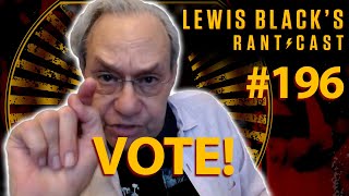 Lewis Blacks Rantcast 196  VOTE [upl. by Wilkins242]