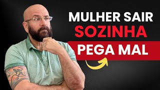 MULHER SAIR SOZINHA NÃO PEGA BEM  Marcos Lacerda psicólogo [upl. by Kerry]