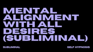 WARNING EXTREMELY POWERFUL MENTAL ALIGNMENT WITH ALL DESIRES SUBLIMINAL WORKS IN SECONDS [upl. by Rianna]