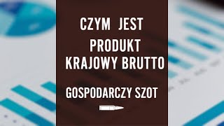 Czym jest Produkt Krajowy Brutto PKB  Gospodarczy Szot [upl. by Hallock790]