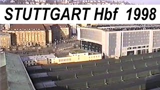 FLASHBACK 1998  Hauptbahnhof Stuttgart  Stuttgart 21  historische Aufnahmen [upl. by Barimah533]