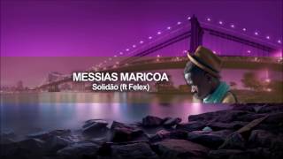 Messias Maricoa  Solidão ft Felex Audio Oficial [upl. by Akinorev]