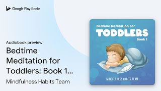 Bedtime Meditation for Toddlers Book 1 Sleep… by Mindfulness Habits Team · Audiobook preview [upl. by Rame105]