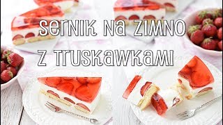 Sernik na zimno z truskawkami  Domowe Wypieki [upl. by Yci996]