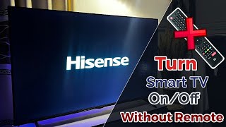 How to Turn On and Off Hisense Smart TV Without Remote [upl. by Melvyn]