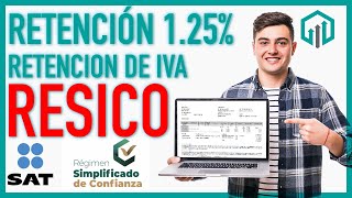 Retención de ISR 125 e IVA RESICO Régimen Simplificado de Confianza 2022 [upl. by Chretien219]