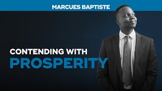 Contending With Prosperity  Marcues Baptiste [upl. by Arhez]