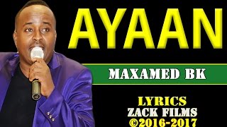 MAXAMED BK┇HEES CUSUB  AYAAN ᴴᴰ 2019 ┇LYRICS 2019 [upl. by Eardna93]