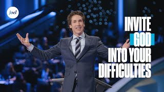 Invite God Into Your Difficulties  Joel Osteen [upl. by Maclean]