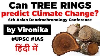 How TREE RINGS can predict Climate Change Highlights of 6th Asian Dendrochronology Conference UPSC [upl. by Baer]