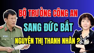 Đại tướng LƯƠNG TAM QUANG sang ĐỨC bắt NGUYỄN THỊ THANH NHÀN Kết quả như thế nào  Duy Ly Radio [upl. by Elocyn877]