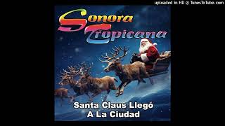 Sonora Tropicana Santa Claus Llego A La Ciudad [upl. by Nniuq]