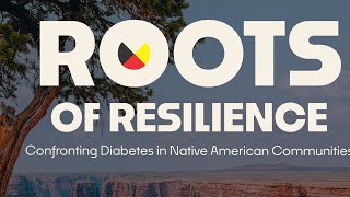 Roots of Resilience Confronting Diabetes in Native American Communities [upl. by Reffineg829]