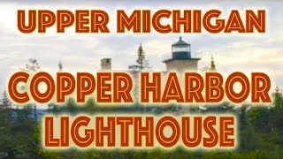 Copper Harbor Lighthouse Michigan [upl. by Ycnalc]