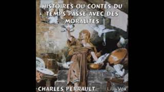 Histoires ou Contes du temps passé avec des moralités  Charles Perrault  AudioBook FR [upl. by Mccormac]