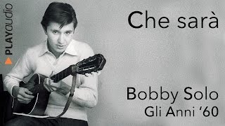 Che Sarà  Bobby Solo  Grandi Successi Anni 60  PLAYaudio [upl. by Retepnhoj131]