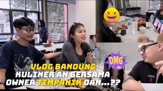 VLOG BANDUNGKULINER AN BERSAMA OWNER TIMPANIK DAN…❓ [upl. by Kra299]