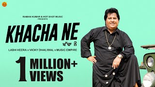 KHACHA NE Official Video Labh Heera  Vicky Dhaliwal New Punjabi Songs 2024Latest Punjabi Songs [upl. by Nikral]