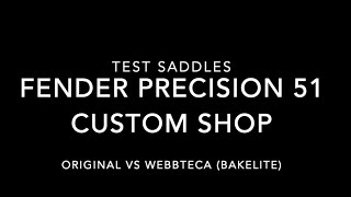 Saddles Test Original vs Webbteca Bakelite Fender Precision 51 Custom Shop [upl. by Elman]