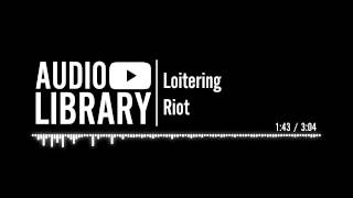 Loitering  Riot [upl. by Hillell636]