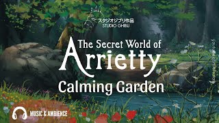 Arrietty  Calming Garden  Instrumental Music amp Ambience for Studying Relaxing and Focus [upl. by Tamar596]