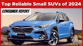 Consumer Reports Top Reliable Small SUVs of 2024 [upl. by Acilegna]